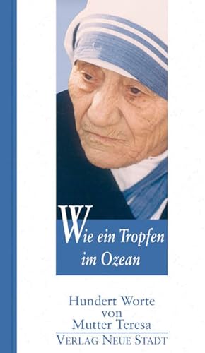 Imagen del vendedor de Wie ein Tropfen im Ozean : hundert Worte. von Mutter Teresa. Hrsg. von Wolfgang Bader a la venta por Antiquariat Mander Quell