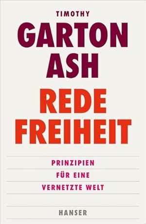 Seller image for Redefreiheit : Prinzipien fr eine vernetzte Welt. Timothy Garton Ash ; aus dem Englischen von Helmut Dierlamm und Thomas Pfeiffer for sale by Antiquariat Mander Quell