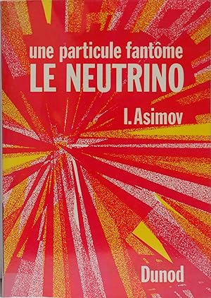 Une particule fantome. Le neutrino.