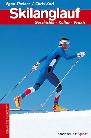 Bild des Verkufers fr Skilanglauf : Geschichte, Kultur, Praxis. Egon Theiner/Chris Karl / Abenteuer: Sport zum Verkauf von Antiquariat Mander Quell