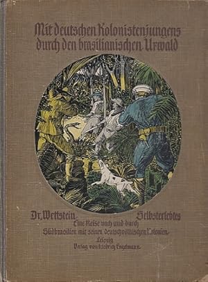 Seller image for Mit deutschen Kolonistenjungens durch den brasilianischen Urwald! Selbsterlebtes. Eine Reise nach und durch Sdbrasilien und seine deutschvlkischen Kolonien. for sale by Antiquariat an der Nikolaikirche