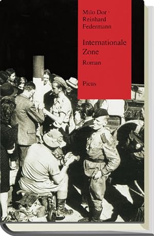 Internationale Zone : Roman. Milo Dor ; Reinhard Federmann