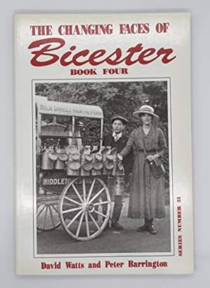 Seller image for The Changing Faces of Bicester, Book Four (4) for sale by WeBuyBooks