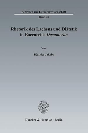 Rhetorik des Lachens und Diätetik in Boccaccios "Decameron". [Schriften zur Literaturwissenschaft].