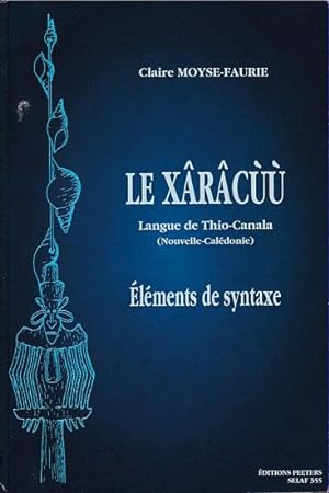 Seller image for LE XRCUU -Langue de Thio-Canala (Nouvelle-Caldonie) - Elments de syntaxe for sale by Jean-Louis Boglio Maritime Books