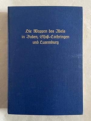 Bild des Verkufers fr Die Wappen des Adels in Baden, Elsa-Lothringen und Luxemburg (= Siebmacher's grosses Wappenbuch, 24) zum Verkauf von Wissenschaftl. Antiquariat Th. Haker e.K