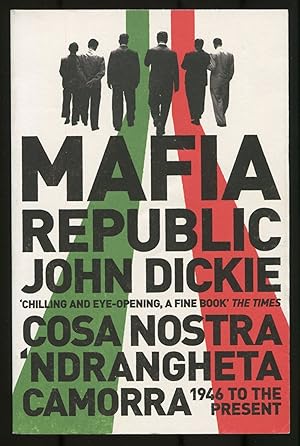 Imagen del vendedor de Mafia Republic: Italy's Criminal Curse. Cosa Nostra, 'Ndrangheta and Camorra from 1946 to the Present a la venta por Between the Covers-Rare Books, Inc. ABAA