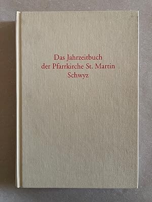 Das Jahrzeitbuch der Pfarrkirche St. Martin, Schwyz (=Die Jahrzeitbücher des Kantons Schwyz, Bd. 1).