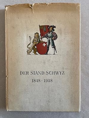 Der Stand Schwyz im hundertjährigen Bundesstaat 1848-1948 - dem Volk und den Behörden des Kantons...