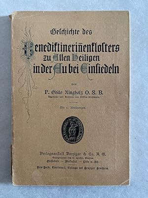 Geschichte des Benediktinerinnenklosters zu Allen Heiligen in der Au bei Einsiedeln. Mit 51 Abb.