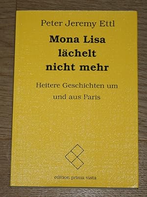 Bild des Verkufers fr Mona Lisa lchelt nicht mehr: Heitere Geschichten um und aus Paris. zum Verkauf von Antiquariat Gallenberger