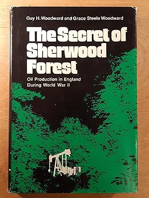 Seller image for Secret of Sherwood Forest: Oil Production in England During World War II for sale by WOLFHOUND BOOKS