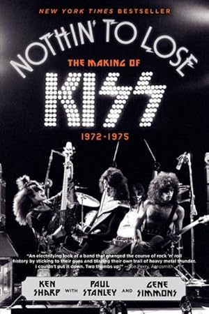 Imagen del vendedor de Nothin' to Lose : The Making of KISS (1972-1975) a la venta por GreatBookPrices