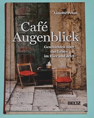 Cafe Augenblick - Geschichten über das Leben im Hier und Jetzt