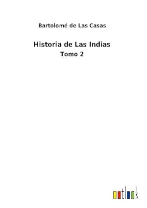 Immagine del venditore per Historia de Las Indias : Tomo 2 venduto da AHA-BUCH GmbH