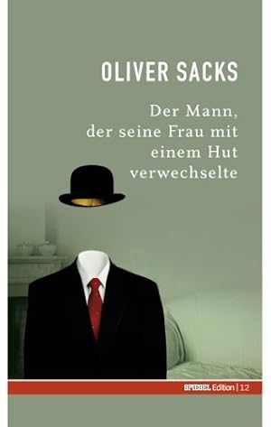 Der Mann, der seine Frau mit einem Hut verwechselte. Oliver Sacks. Aus dem Engl. übers. von Dirk ...