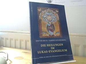 Die Heilungen im Lukas-Evangelium. Dieter Beck ; Sabine Güldenring