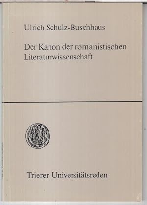 Der Kanon der romanistischen Literaturwissenschaft. Wissenschaftsgeschichtliche Bemerkungen zum W...