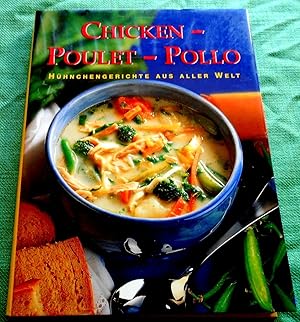 Chicken - Poulet - Pollo. Hühnchengerichte aus aller Welt. Aus dem Englischen von Andrea Busch un...