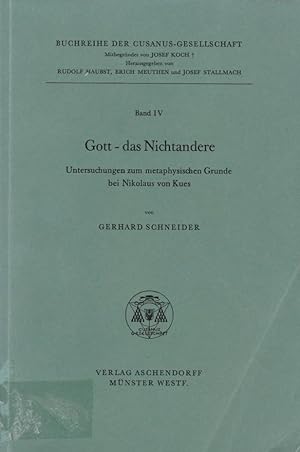 Gott, das Nichtandere ; Untersuchungen z. metaphys. Grunde bei Nikolaus von Kues / Gerhard Schnei...
