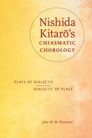 Seller image for Nishida Kitar's Chiasmatic Chorology : Place of Dialectic, Dialectic of Place for sale by GreatBookPrices