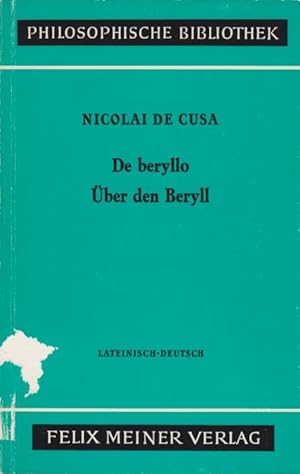 Über den Beryll : lat.-dt. / Nikolaus von Kues. Neu übers., eingel. u. mit Anm. hrsg. von Karl Bo...