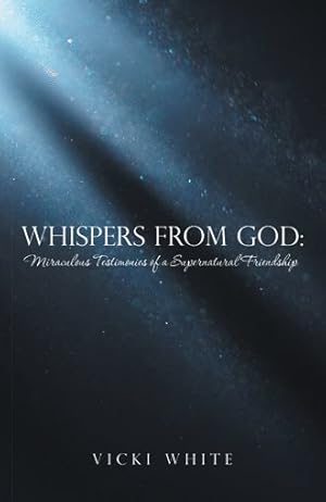 Seller image for Whispers from God : Miraculous Testimonies of a Supernatural Friendship for sale by GreatBookPrices