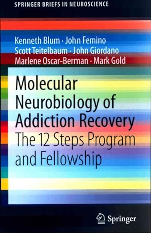 Immagine del venditore per Molecular Neurobiology of Addiction Recovery : The 12 Steps Program and Fellowship venduto da GreatBookPrices