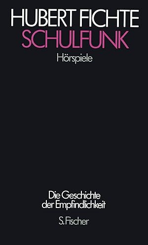 Schulfunk : Hörspiele / Hubert Fichte; Fichte, Hubert: Die Geschichte der Empfindlichkeit, Parale...