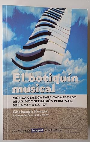 Imagen del vendedor de El botiqun musical: msica clsica para cada estado de nimo y situacin personal de la "A" a la "Z a la venta por Librera Salvalibros Express