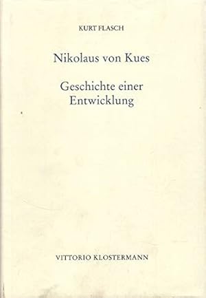 Nikolaus von Kues : Geschichte einer Entwicklung ; Vorlesungen zur Einführung in seine Philosophi...