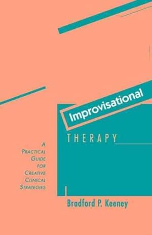 Immagine del venditore per Improvisational Therapy : A Practical Guide for Creative Clinical Strategies venduto da GreatBookPrices