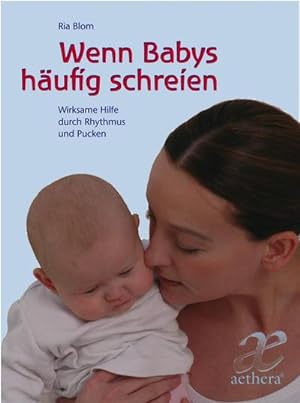 Imagen del vendedor de Wenn Babys hufig schreien: Wirksame Hilfe durch Rhythmus und Pucken (Aethera) a la venta por Versandbuchhandlung Kisch & Co.