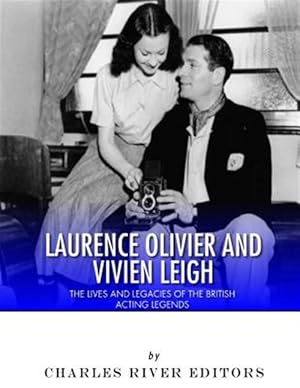 Seller image for Laurence Olivier and Vivien Leigh : The Lives and Legacies of the British Acting Legends for sale by GreatBookPrices