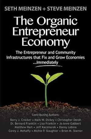 Seller image for Organic Entrepreneur Economy : The Entrepreneur and Community Infrastructures That Fix and Grow Economies.immediately for sale by GreatBookPrices