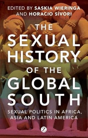 Immagine del venditore per sexual history of the global South : sexual politics in Africa, Asia and Latin America venduto da GreatBookPricesUK