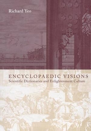 Immagine del venditore per Encyclopaedic Visions : Scientific Dictionaries and Enlightenment Culture venduto da GreatBookPricesUK