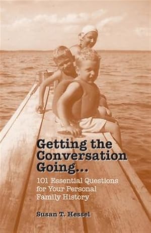 Immagine del venditore per Getting the Conversation Going : 101 Essential Questions for Your Personal Family History venduto da GreatBookPrices