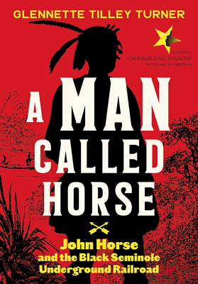 Immagine del venditore per A Man Called Horse: John Horse and the Black Seminole Underground Railroad (Hardback or Cased Book) venduto da BargainBookStores