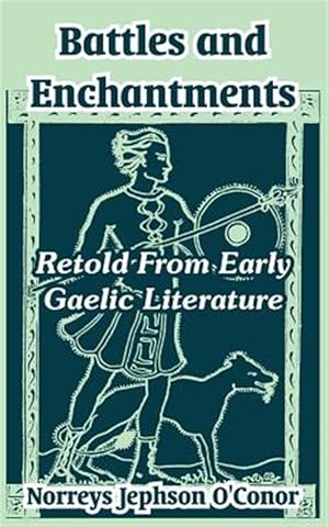 Seller image for Battles and Enchantments : Retold from Early Gaelic Literature for sale by GreatBookPrices