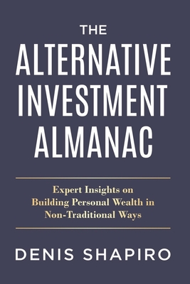 Seller image for The Alternative Investment Almanac: Expert Insights on Building Personal Wealth in Non-Traditional Ways (Paperback or Softback) for sale by BargainBookStores