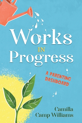 Seller image for Works In Progress: A Parenting Dashboard (Paperback or Softback) for sale by BargainBookStores
