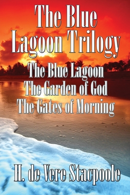 Seller image for The Blue Lagnoon Trilogy: The Blue Lagoon, The Garden of God, The Gates of Morning (Paperback or Softback) for sale by BargainBookStores