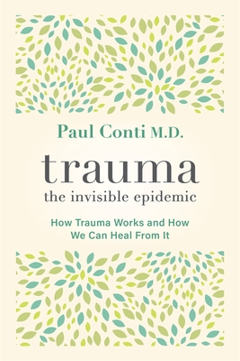 Image du vendeur pour Trauma: The Invisible Epidemic: How Trauma Works and How We Can Heal from It (Paperback or Softback) mis en vente par BargainBookStores