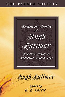 Seller image for Sermons and Remains of Hugh Latimer, Sometime Bishop of Worcester, Martyr, 1555 (Paperback or Softback) for sale by BargainBookStores