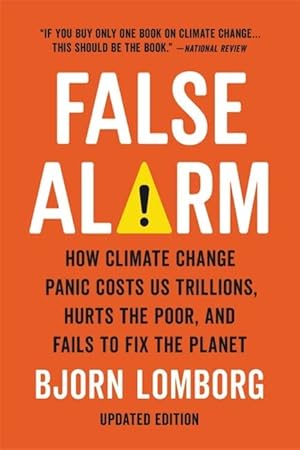 Seller image for False Alarm: How Climate Change Panic Costs Us Trillions, Hurts the Poor, and Fails to Fix the Planet (Paperback or Softback) for sale by BargainBookStores