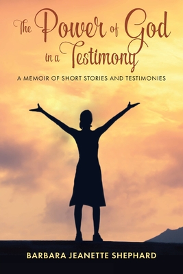 Imagen del vendedor de The Power of God in a Testimony: A Memoir of Short Stories and Testimonies (Paperback or Softback) a la venta por BargainBookStores