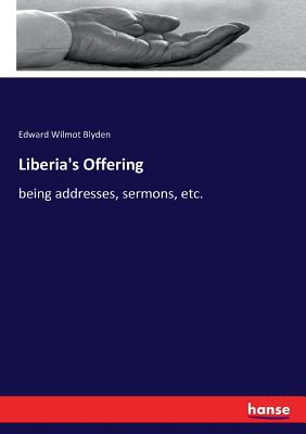 Imagen del vendedor de Liberia's Offering: being addresses, sermons, etc. (Paperback or Softback) a la venta por BargainBookStores