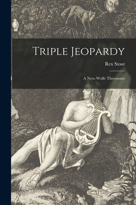 Seller image for Triple Jeopardy: a Nero Wolfe Threesome (Paperback or Softback) for sale by BargainBookStores