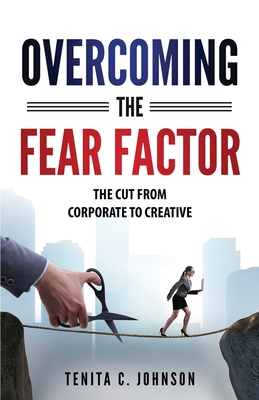 Seller image for Overcoming the Fear Factor: The Cut from Corporate to Creative (Paperback or Softback) for sale by BargainBookStores